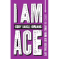 I Am Ace: Advice on Living Your Best Asexual Life - Paperback