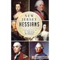 New Jersey Hessians: Truth and Lore in the American Revolution - Hardcover
