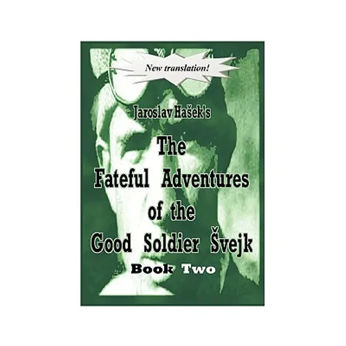 The Fateful Adventures of the Good Soldier Vejk During the World War, Book Two - Paperback