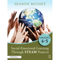 Social-Emotional Learning Through STEAM Projects, Grades 4-5 - Paperback