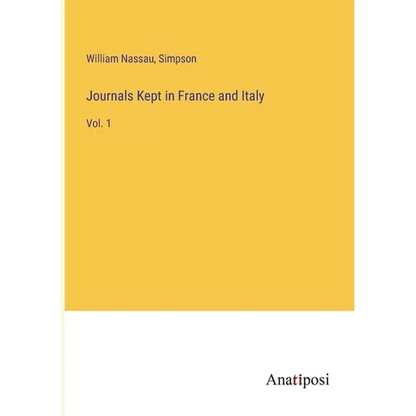 Journals Kept in France and Italy: Vol. 1 - Paperback