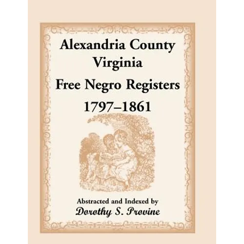 Alexandria County, Virginia Free Negro Register, 1797-1861 - Paperback