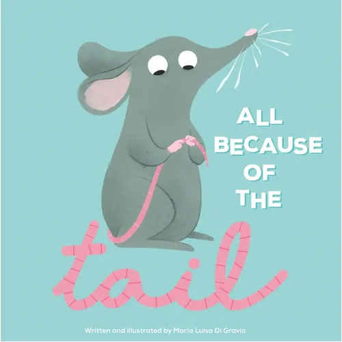 All Because of the Tail - Hardcover