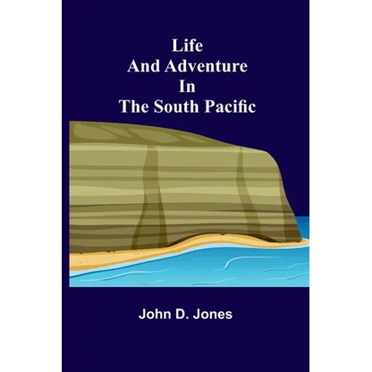 Life and Adventure in the South Pacific - Paperback