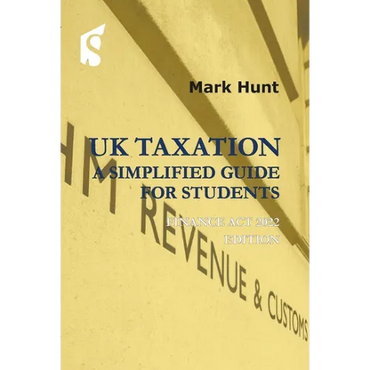 UK Taxation: A Simplified Guide for Students: Finance ACT 2022 Edition - Paperback