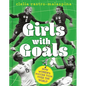 Girls with Goals: How Women's Soccer Took Over the World - Hardcover