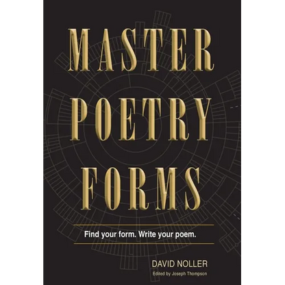 Master Poetry Forms: A Friendly Introduction & (nearly) Exhaustive Reference to the Construction & Contents of English-Language Poems - Hardcover