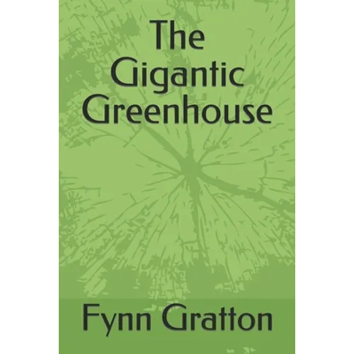 The Gigantic Greenhouse - Paperback