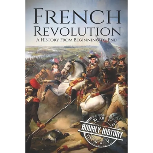 French Revolution: A History From Beginning to End - Paperback