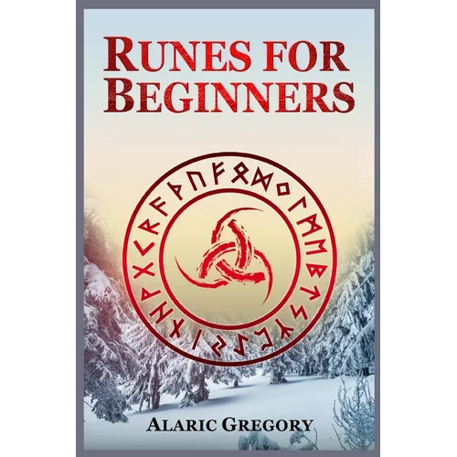 Runes for Beginners: The Elder Futhark Rune Stones for Divination, Norse Magic, and Modern Witchcraft (2022 Pagan Guide for Witches) - Paperback