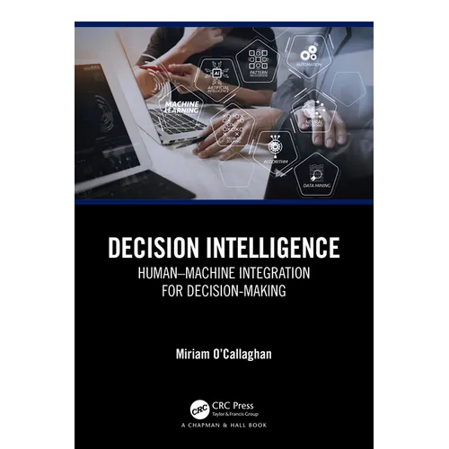 Decision Intelligence: Human-Machine Integration for Decision-Making - Paperback