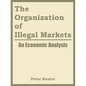 The Organization of Illegal Markets: An Economic Analysis - Paperback