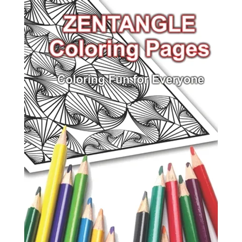 Zentangle Coloring Pages: Coloring Fun for Everyone! - Paperback