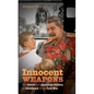Innocent Weapons: The Soviet and American Politics of Childhood in the Cold War - Paperback