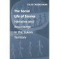 The Social Life of Stories: Narrative and Knowledge in the Yukon Territory - Paperback