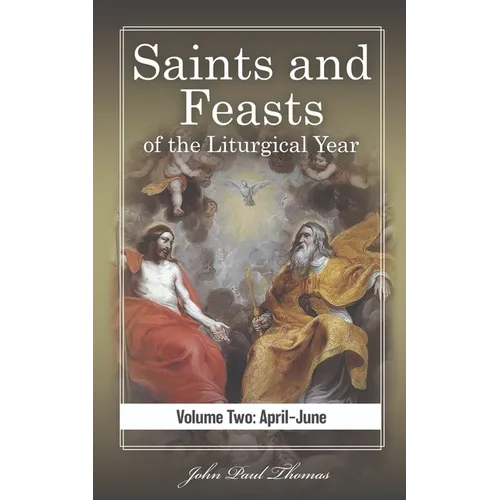 Saints and Feasts of the Liturgical Year: Volume Two: April-June - Paperback