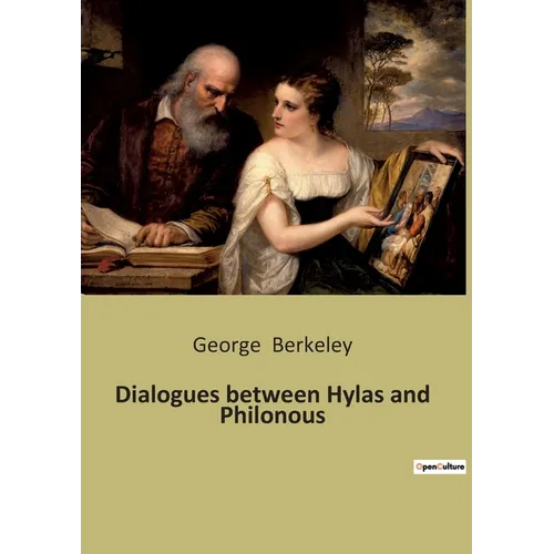 Dialogues between Hylas and Philonous: A Philosophical Exploration of Perception and Reality - Paperback