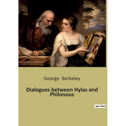 Dialogues between Hylas and Philonous: A Philosophical Exploration of Perception and Reality - Paperback