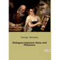 Dialogues between Hylas and Philonous: A Philosophical Exploration of Perception and Reality - Paperback
