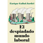 El despiadado mundo laboral: Consejos para entenderlo y acertar en el trabajo - Paperback