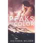 Peaks of Color: A Small Town Forced Proximity Romance - Paperback