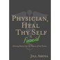 Physician, Heal Thy Financial Self: Achieving Mastery Over the Finances of Your Practice - Hardcover