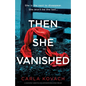 Then She Vanished: A completely addictive and unputdownable crime thriller - Paperback