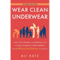 Wear Clean Underwear: A Fast, Fun, Friendly-and Essential-Guide to Legal Planning for Busy Parents (Because Wearing Clean Underwear Isn't Enough) - Paperback