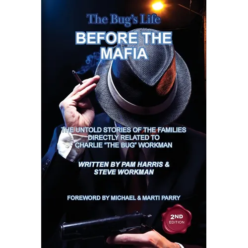 The Bug's Life BEFORE THE MAFIA: The Untold Stories of the Families Directly Related to Charlie "The Bug" Workman - Paperback