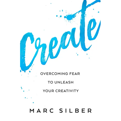 Create: Overcoming Fear to Unleash Your Creativity (Photography Art Book, Creative Thinking, Creative Expression, and Readers of Steal Like an Artist) - Paperback