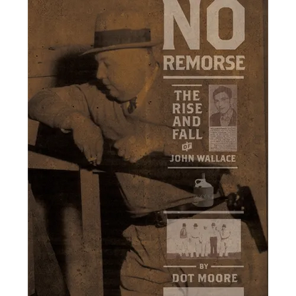 No Remorse: The Rise and Fall of John Wallace - Paperback