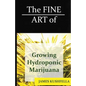 The Fine Art Of Growing Hydroponic Marijuana - Paperback