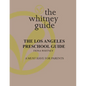 The Whitney Guide: the Los Angeles Preschool Guide - Paperback