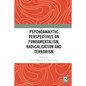 Psychoanalytic Perspectives on Fundamentalism, Radicalisation and Terrorism - Paperback