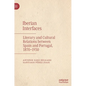Iberian Interfaces: Literary and Cultural Relations Between Spain and Portugal, 1870-1930 - Hardcover