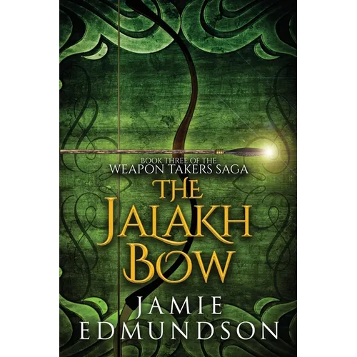 The Jalakh Bow: Book Three of The Weapon Takers Saga - Paperback