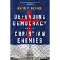 Defending Democracy from Its Christian Enemies - Hardcover