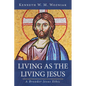 Living as the Living Jesus: A Broader Jesus Ethic - Hardcover