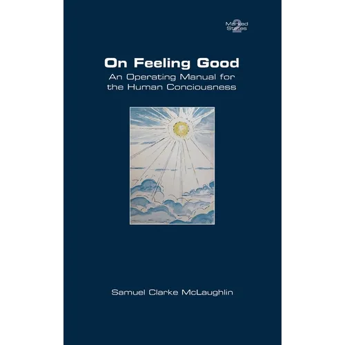 On Feeling Good. An Operating Manual for the Human Consciousness - Paperback