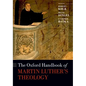 The Oxford Handbook of Martin Luther's Theology - Paperback