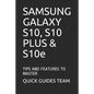SAMSUNG GALAXY S10, S10 PLUS & S10e: Tips and Features to Master - Paperback