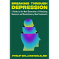 Breaking Through Depression: A Guide to the Next Generation of Promising Research and Revolutionary New Treatments - Hardcover