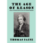 The Age of Reason: Being an Investigation of True and Fabulous Theology - Paperback