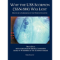 Why the USS Scorpion (SSN 589) Was Lost: The Death of a Submarine in the North Atlantic - Hardcover