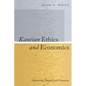 Kantian Ethics and Economics: Autonomy, Dignity, and Character - Hardcover