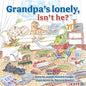 Grandpa's Lonely, Isn't He? - Paperback