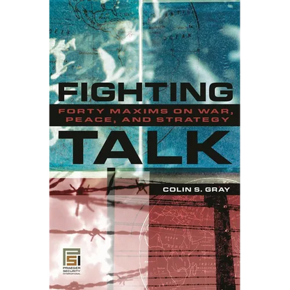 Fighting Talk: Forty Maxims on War, Peace, and Strategy - Hardcover