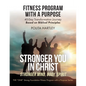Stronger You in Christ - Stronger Mind, Body, Spirit: Fitness Program with a Purpose, 40-Day Transformation Journey Based on Biblical Principles - Paperback