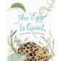 An Egg Is Quiet: (Nature Books for Kids, Children's Books Ages 3-5, Award Winning Children's Books) - Hardcover