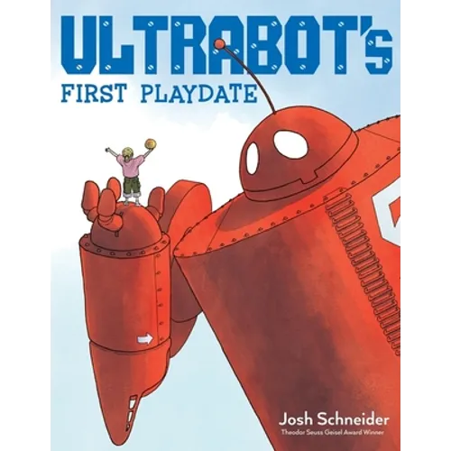 Ultrabot's First Playdate - Hardcover